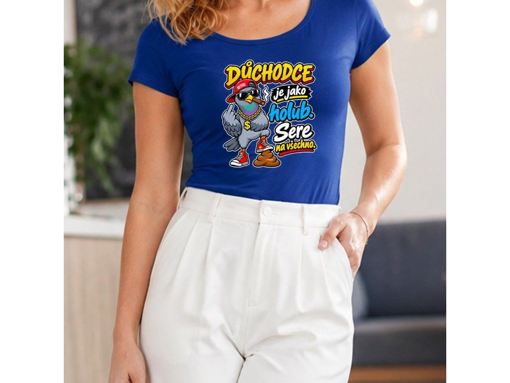 Dámské tričko Důchodce je jako holub, sere na všechno